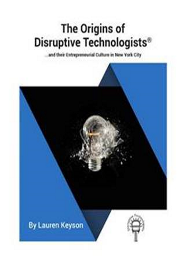 The Origins of Disruptive Technologists